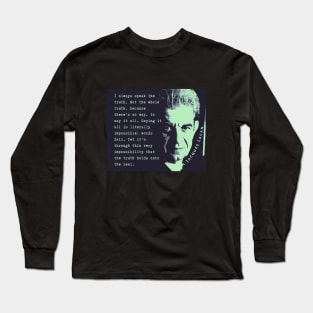 Jacques Lacan portrait and quote: I always speak the truth. Not the whole truth, because there's no way, to say it all. Long Sleeve T-Shirt